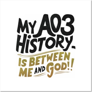 My aos history is between me and god! Posters and Art
